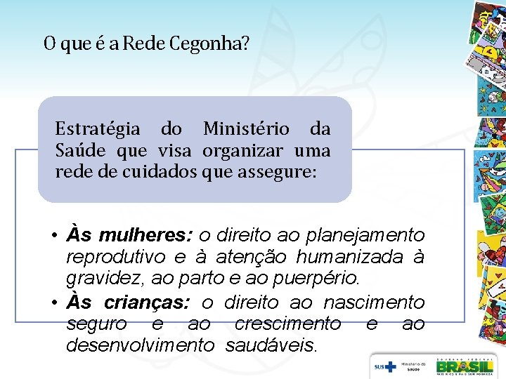 O que é a Rede Cegonha? Estratégia do Ministério da Saúde que visa organizar O que é a Rede Cegonha? Estratégia do Ministério da Saúde que visa organizar