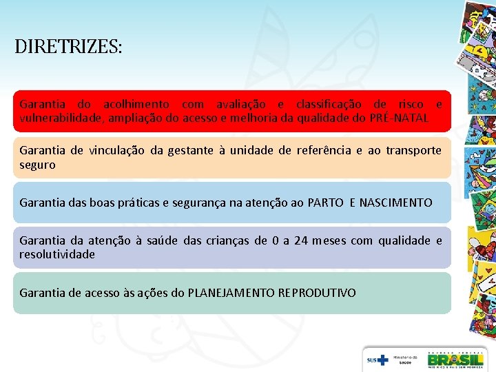 DIRETRIZES: Garantia do acolhimento com avaliação e classificação de risco e vulnerabilidade, ampliação do DIRETRIZES: Garantia do acolhimento com avaliação e classificação de risco e vulnerabilidade, ampliação do