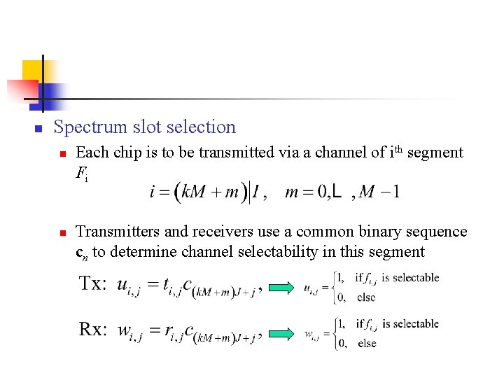 n Spectrum slot selection n n Each chip is to be transmitted via a