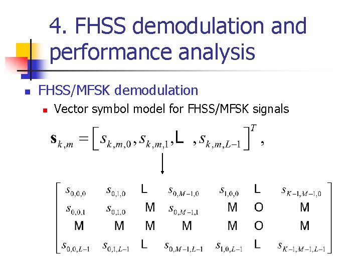 4. FHSS demodulation and performance analysis n FHSS/MFSK demodulation n Vector symbol model for