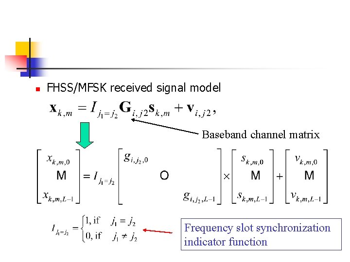 n FHSS/MFSK received signal model Baseband channel matrix Frequency slot synchronization indicator function 