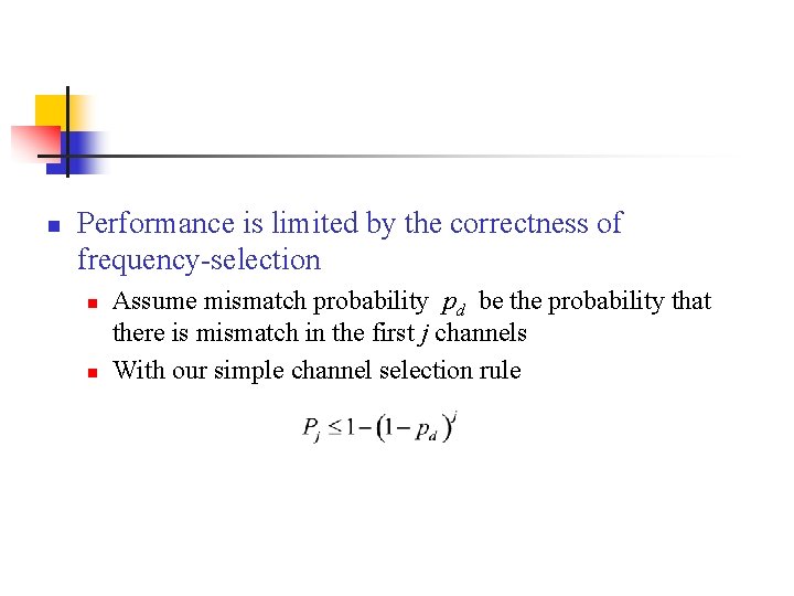 n Performance is limited by the correctness of frequency-selection n n Assume mismatch probability