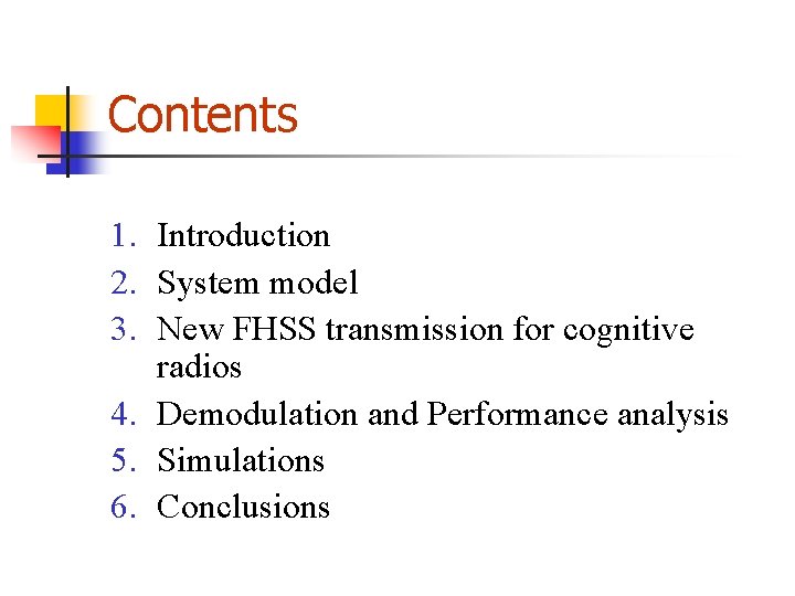 Contents 1. Introduction 2. System model 3. New FHSS transmission for cognitive radios 4.