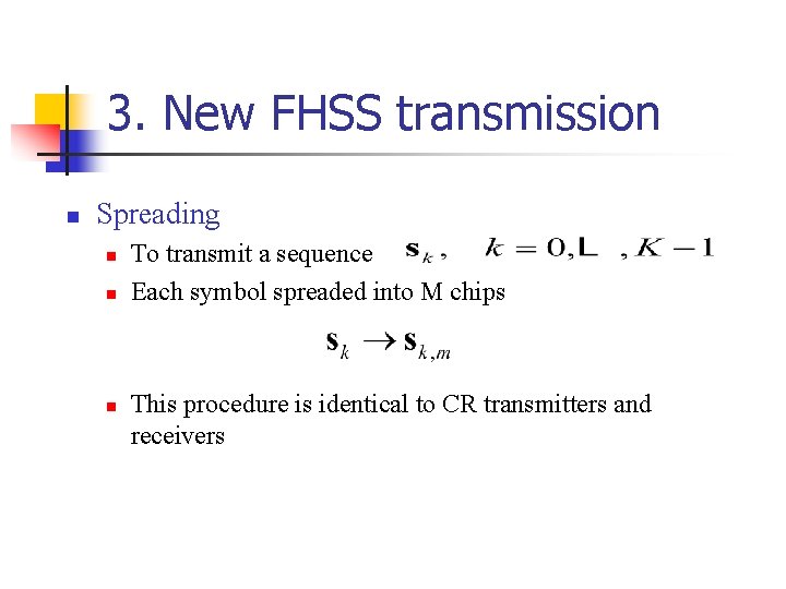 3. New FHSS transmission n Spreading n n n To transmit a sequence Each