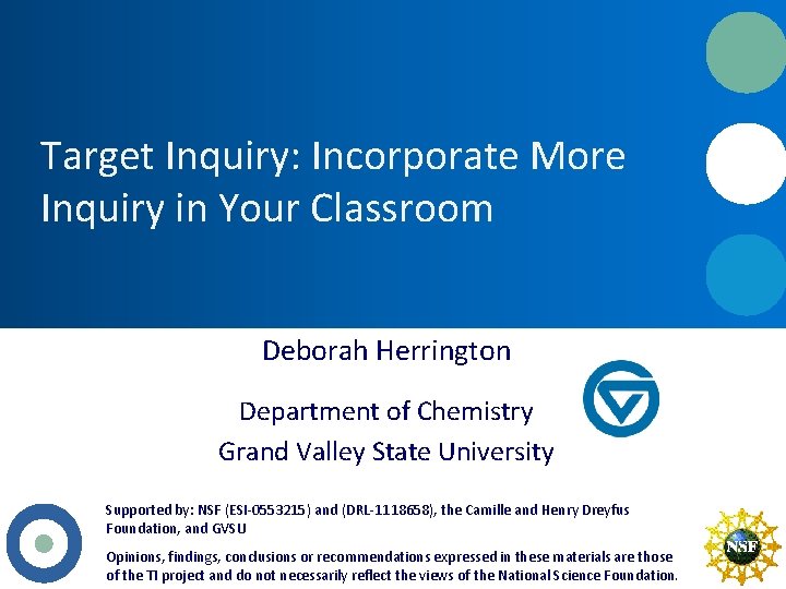 Target Inquiry: Incorporate More Inquiry in Your Classroom Deborah Herrington Department of Chemistry Grand