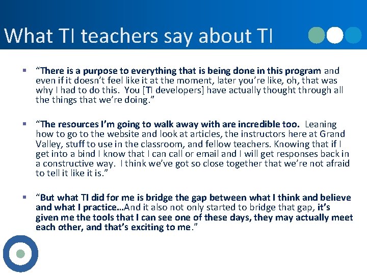 What TI teachers say about TI § “There is a purpose to everything that