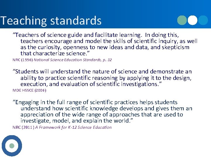 Teaching standards “Teachers of science guide and facilitate learning. In doing this, teachers encourage