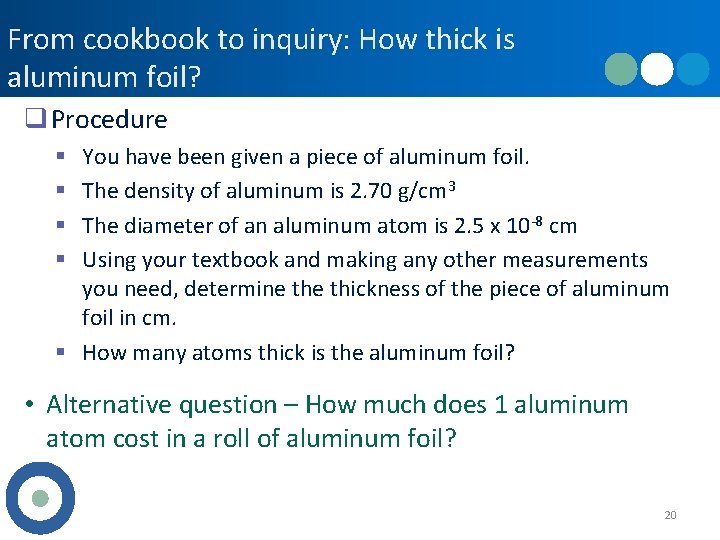 From cookbook to inquiry: How thick is aluminum foil? q Procedure You have been