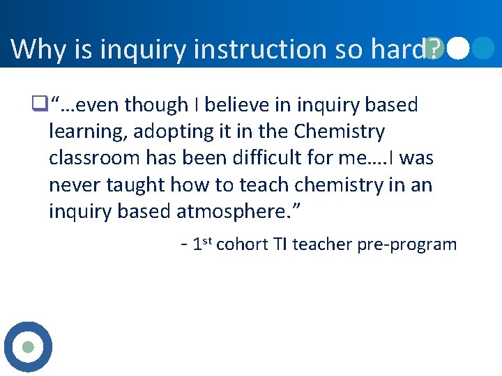 Why is inquiry instruction so hard? q“…even though I believe in inquiry based learning,