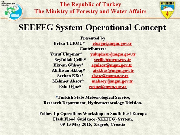 The Republic of Turkey The Ministry of Forestry and Water Affairs SEEFFG System Operational