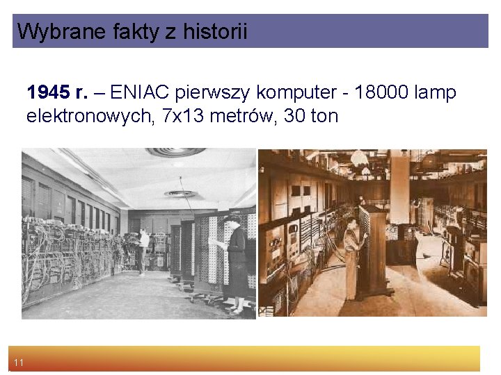 Wybrane fakty z historii 1945 r. – ENIAC pierwszy komputer - 18000 lamp elektronowych,