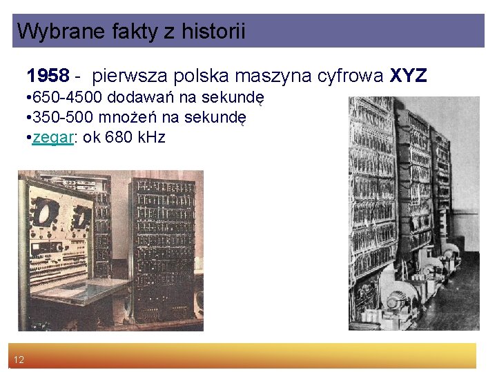 Wybrane fakty z historii 1958 - pierwsza polska maszyna cyfrowa XYZ • 650 -4500