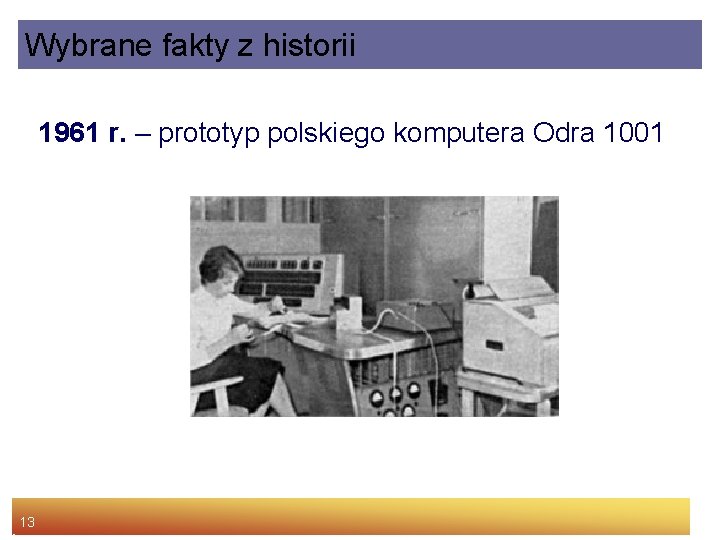 Wybrane fakty z historii 1961 r. – prototyp polskiego komputera Odra 1001 13 