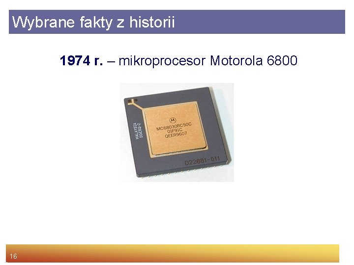 Wybrane fakty z historii 1974 r. – mikroprocesor Motorola 6800 16 