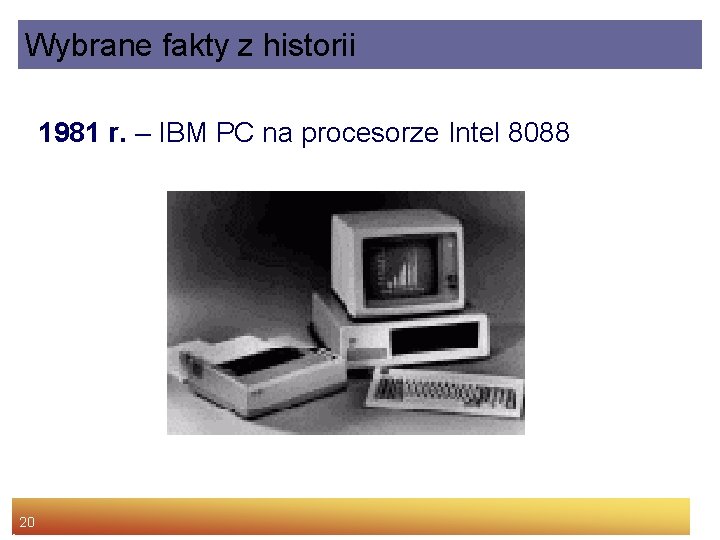 Wybrane fakty z historii 1981 r. – IBM PC na procesorze Intel 8088 20