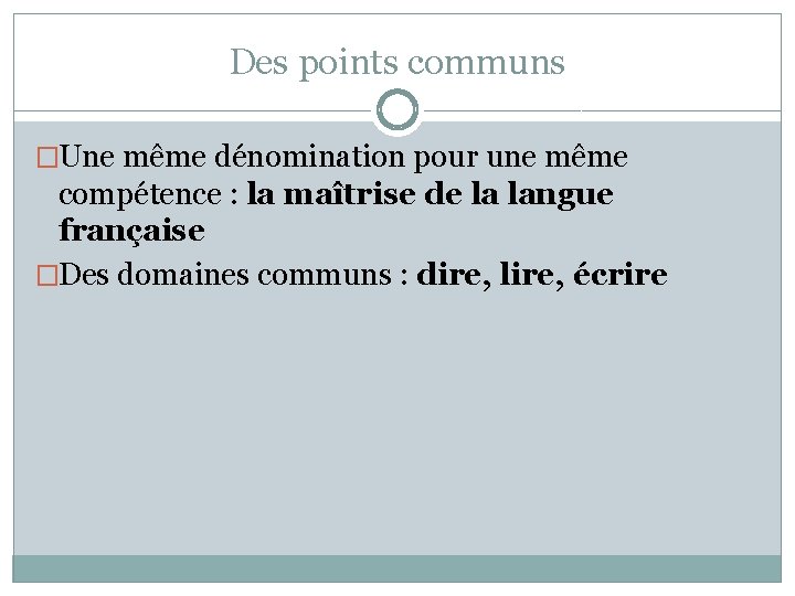 Des points communs �Une même dénomination pour une même compétence : la maîtrise de