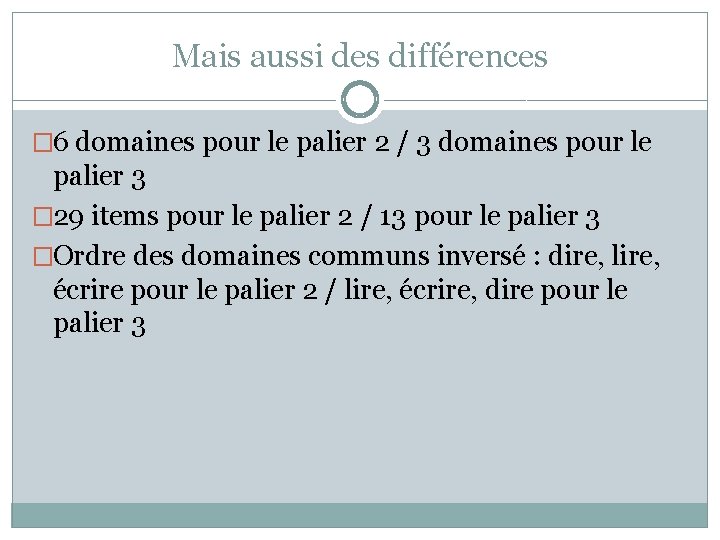 Mais aussi des différences � 6 domaines pour le palier 2 / 3 domaines