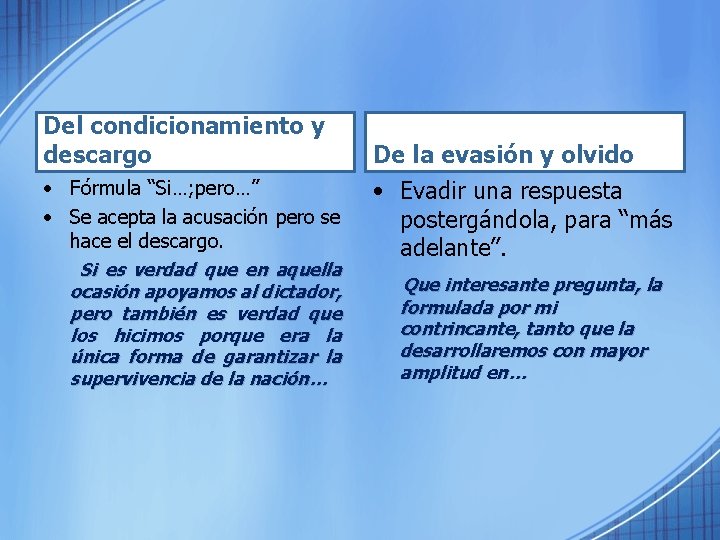 Del condicionamiento y descargo De la evasión y olvido • Fórmula “Si…; pero…” •