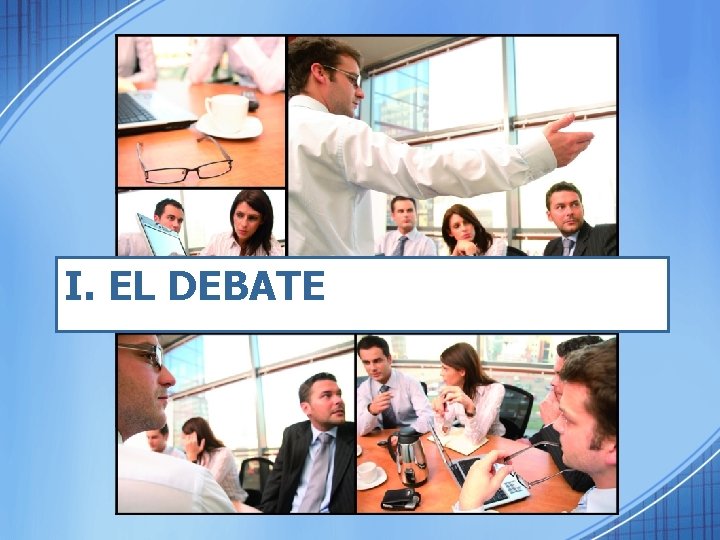 I. EL DEBATE 