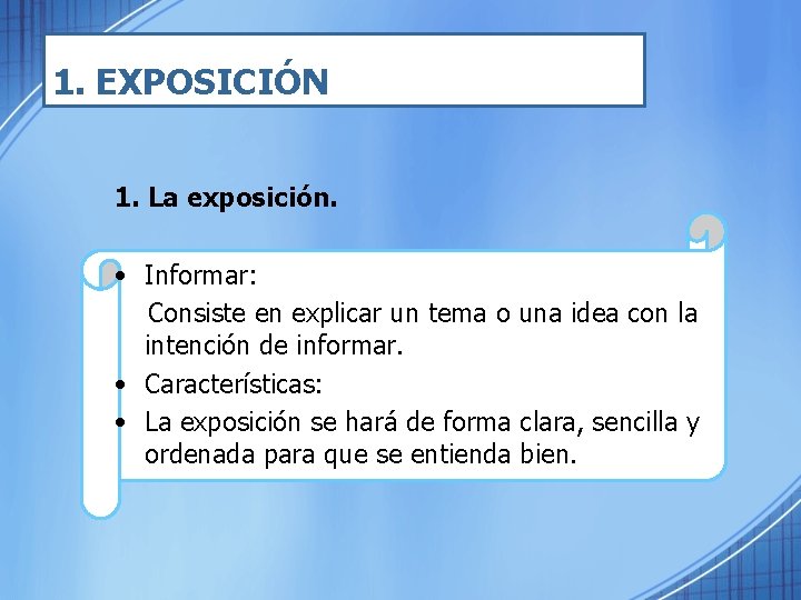 1. EXPOSICIÓN 1. La exposición. • Informar: Consiste en explicar un tema o una