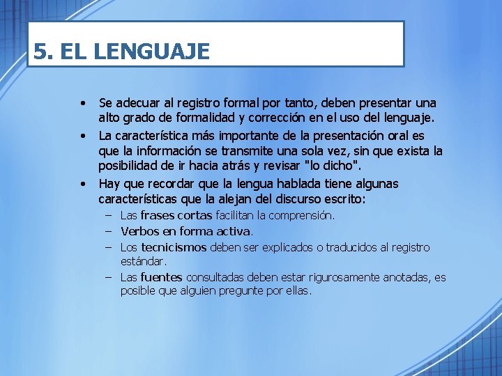 5. EL LENGUAJE • • • Se adecuar al registro formal por tanto, deben
