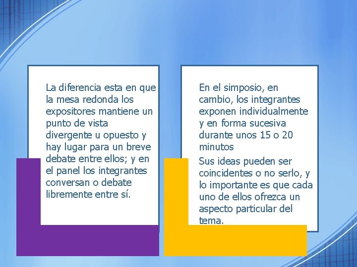  • La diferencia esta en que la mesa redonda los expositores mantiene un