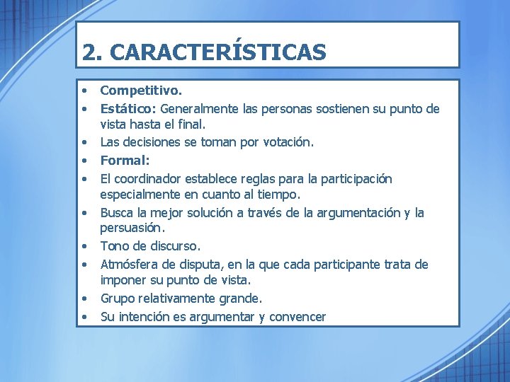 2. CARACTERÍSTICAS • • • Competitivo. Estático: Generalmente las personas sostienen su punto de