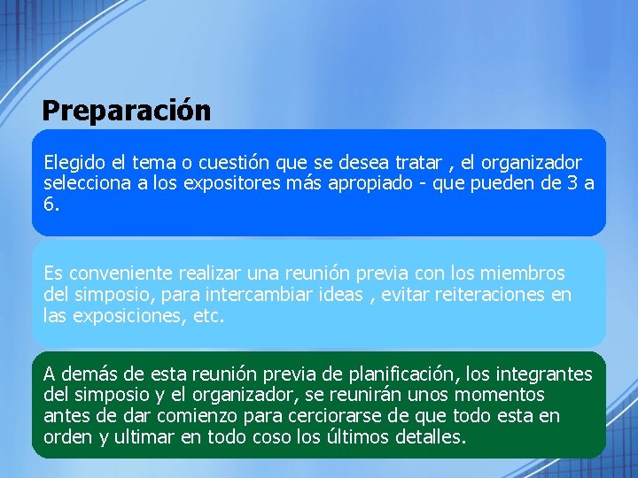 Preparación Elegido el tema o cuestión que se desea tratar , el organizador selecciona