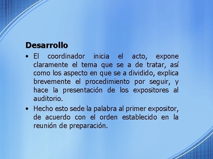 Desarrollo • El coordinador inicia el acto, expone claramente el tema que se a