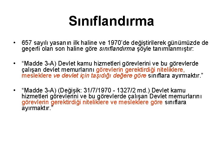 Sınıflandırma • 657 sayılı yasanın ilk haline ve 1970’de değiştirilerek günümüzde de geçerli olan