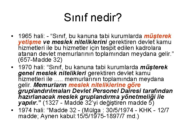 Sınıf nedir? • 1965 hali: - “Sınıf, bu kanuna tabi kurumlarda müşterek yetişme ve