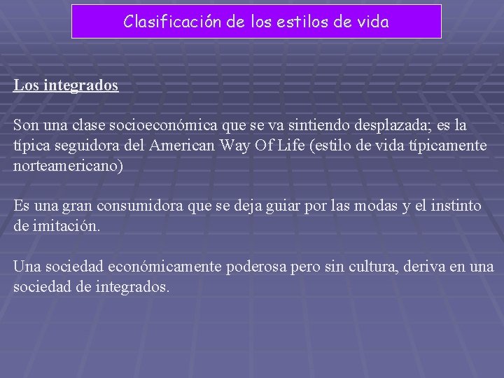 Clasificación de los estilos de vida Los integrados Son una clase socioeconómica que se