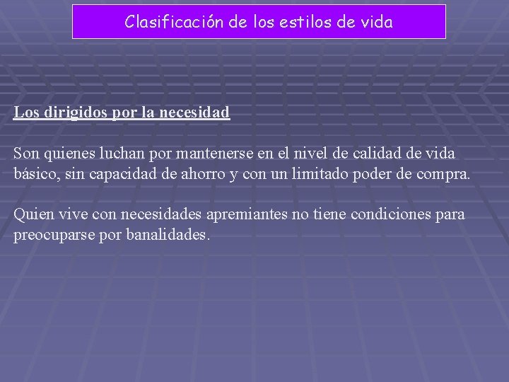 Clasificación de los estilos de vida Los dirigidos por la necesidad Son quienes luchan