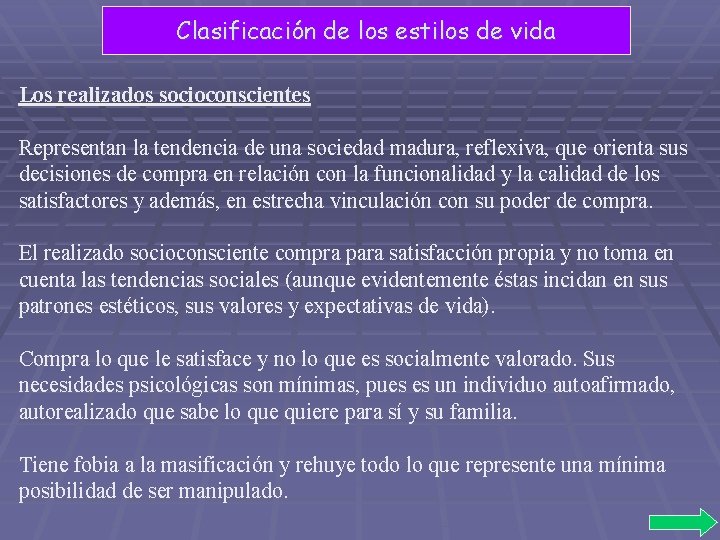 Clasificación de los estilos de vida Los realizados socioconscientes Representan la tendencia de una