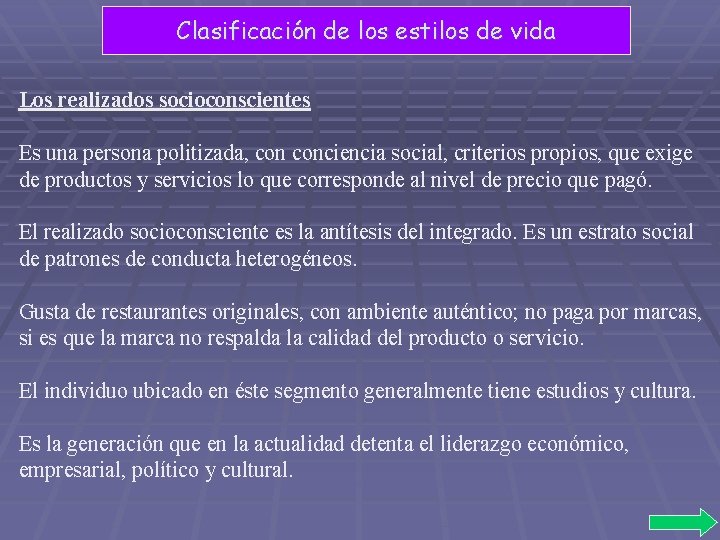 Clasificación de los estilos de vida Los realizados socioconscientes Es una persona politizada, conciencia