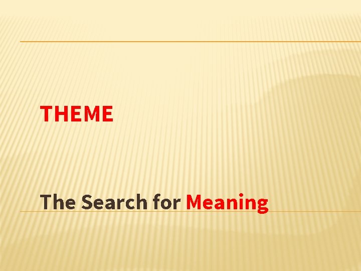THEME The Search for Meaning 