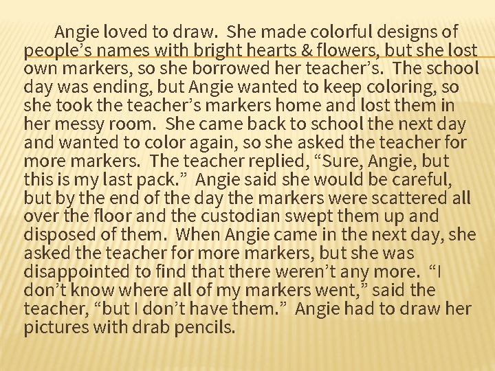 Angie loved to draw. She made colorful designs of people’s names with bright hearts