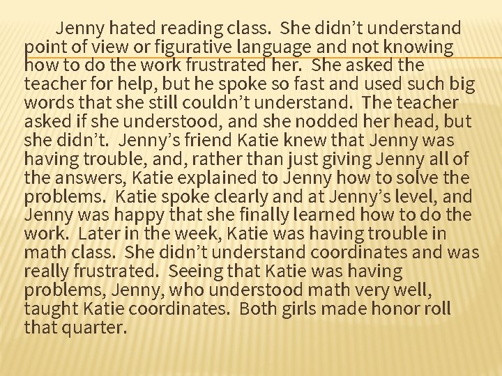 Jenny hated reading class. She didn’t understand point of view or figurative language and