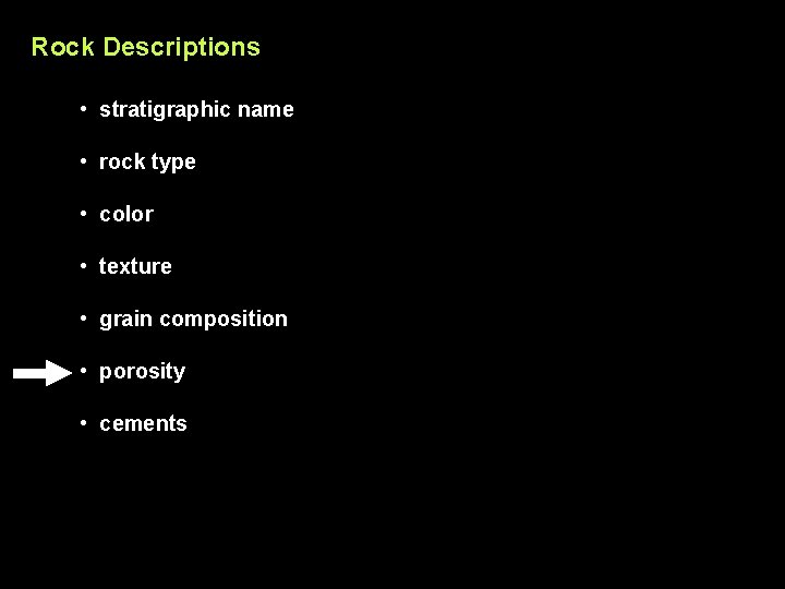 Rock Descriptions • stratigraphic name • rock type • color • texture • grain