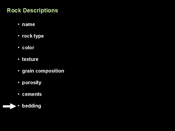 Rock Descriptions • name • rock type • color • texture • grain composition