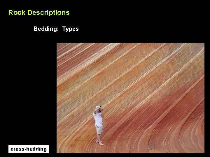 Rock Descriptions Bedding: Types cross-bedding 