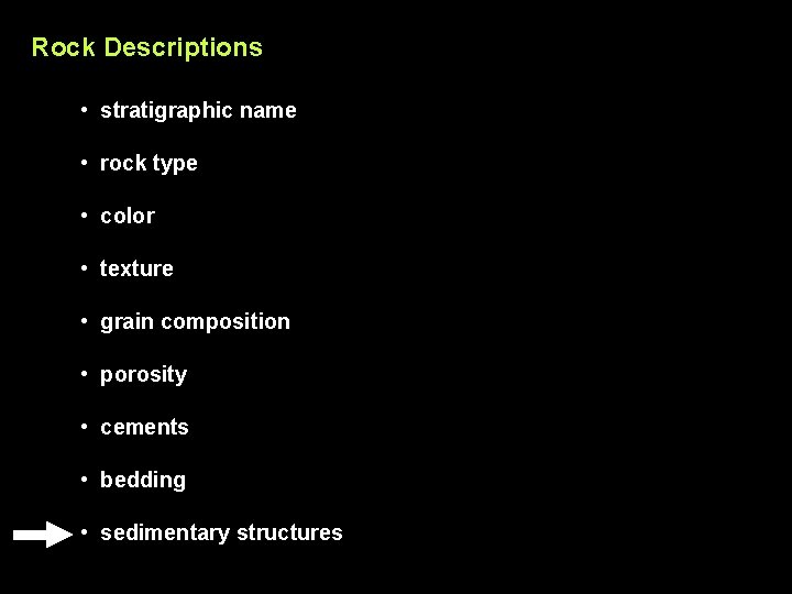 Rock Descriptions • stratigraphic name • rock type • color • texture • grain