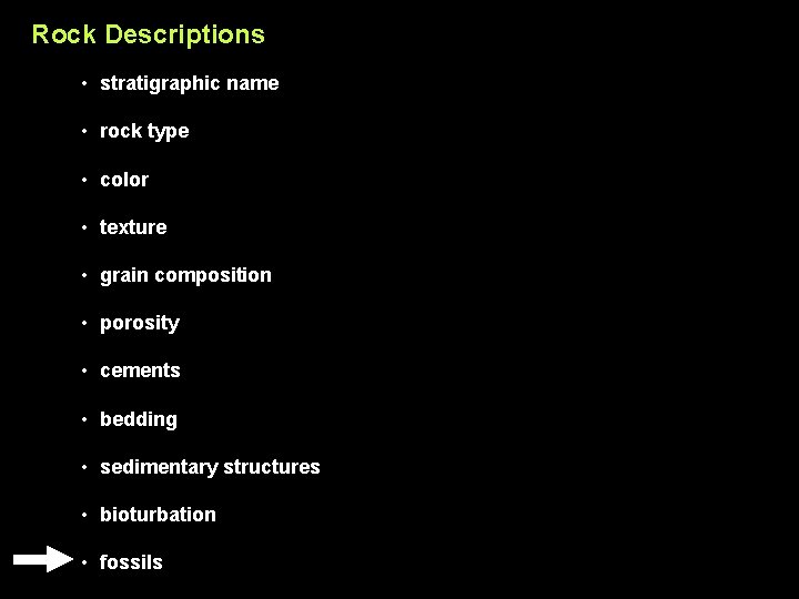 Rock Descriptions • stratigraphic name • rock type • color • texture • grain