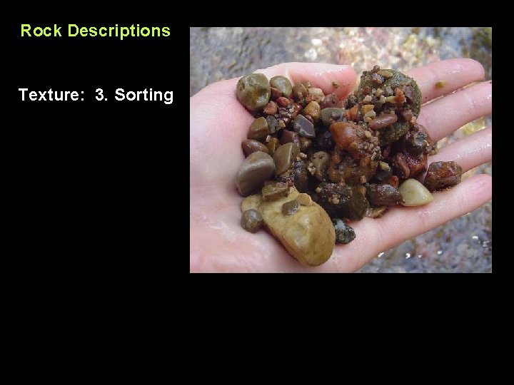 Rock Descriptions Texture: 3. Sorting 
