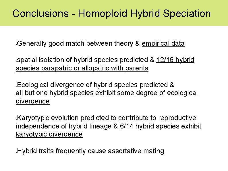 Conclusions - Homoploid Hybrid Speciation • Generally good match between theory & empirical data