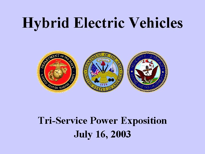Hybrid Electric Vehicles Tri-Service Power Exposition July 16, 2003 