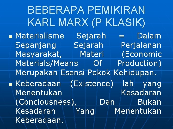 BEBERAPA PEMIKIRAN KARL MARX (P KLASIK) n n Materialisme Sejarah = Dalam Sepanjang Sejarah