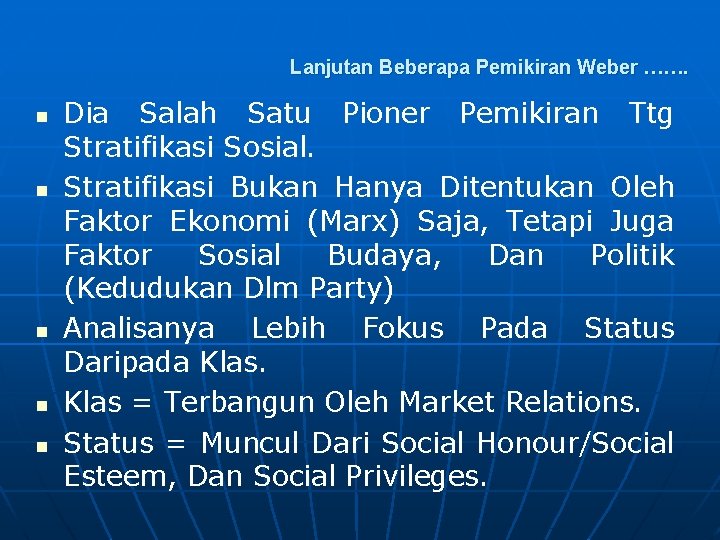 Lanjutan Beberapa Pemikiran Weber ……. n n n Dia Salah Satu Pioner Pemikiran Ttg