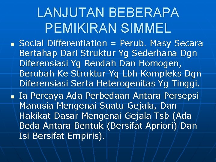 LANJUTAN BEBERAPA PEMIKIRAN SIMMEL n n Social Differentiation = Perub. Masy Secara Bertahap Dari