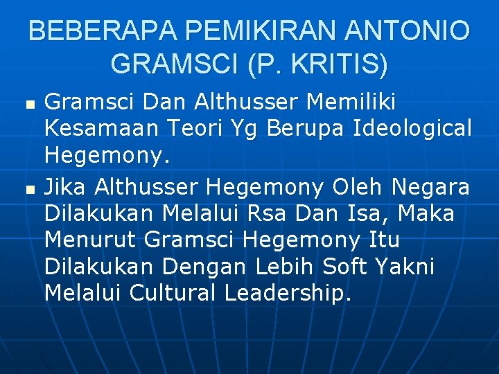 BEBERAPA PEMIKIRAN ANTONIO GRAMSCI (P. KRITIS) n n Gramsci Dan Althusser Memiliki Kesamaan Teori